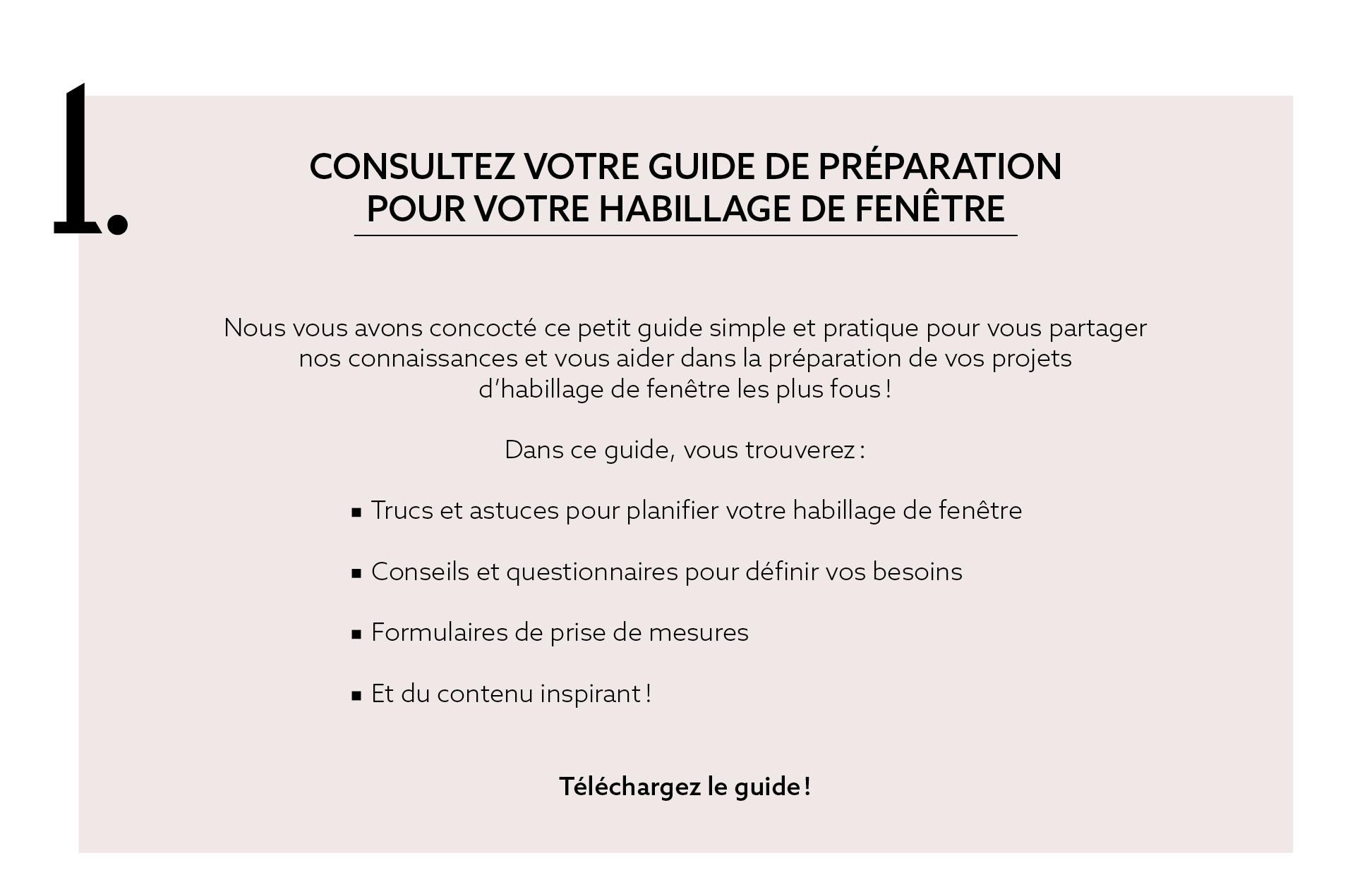 1. Consultez votre guide de préparation pour votre habillage de fenêtre