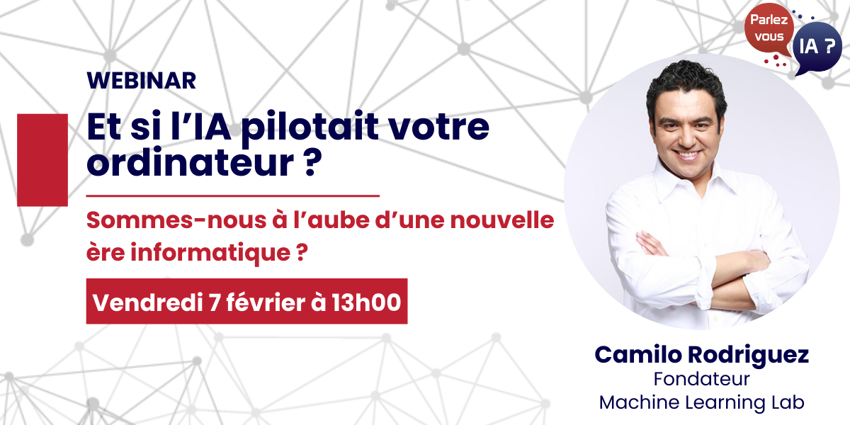 WEBINAR: Et si l’IA Pilotait Votre Ordinateur, Marquant une Nouvelle Ère Informatique ?