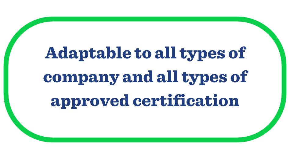 Adaptable to all types of company and all types of approved certification