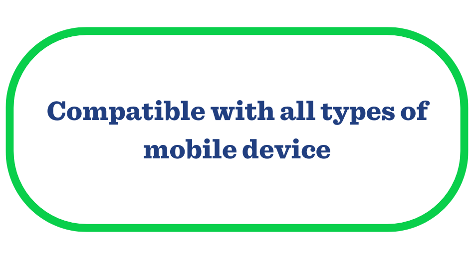 Compatible with all types of mobile device
