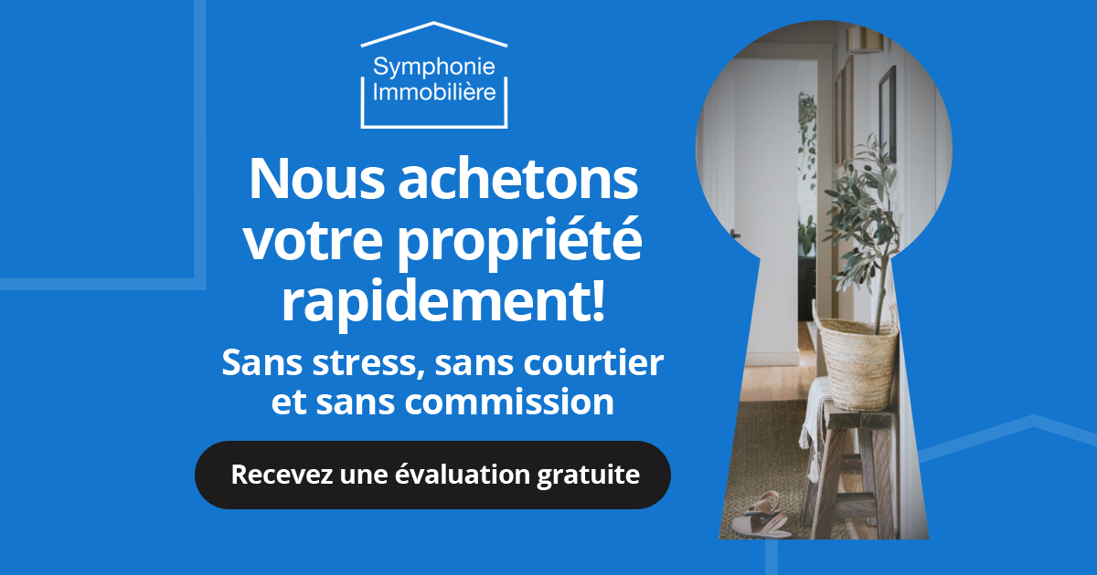 Nous achetons votre propriété rapidement!